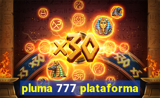 pluma 777 plataforma